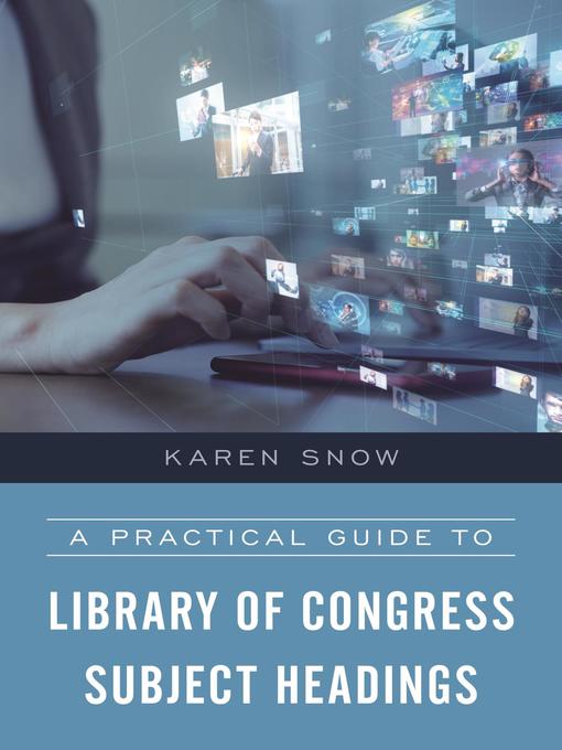 Title details for A Practical Guide to Library of Congress Subject Headings by Karen Snow - Wait list
